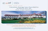 Canadian Energy Law Foundation presents the 4th …...Canadian Energy Law Foundation presents the 4th East Coast Seminar seminars@energylawfoundation.ca I would like to personally