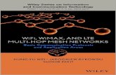 WIFI, WIMAX, AND LTE · WiFi, WiMAX, and LTE multi-hop mesh networks : basic communication protocols and application areas / Hung-Yu Wei, Jarogniew Rykowski, Sudhir Dixit. pages cm