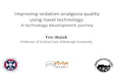 Improving sedation-analgesia quality using novel …...Improving sedation-analgesia quality using novel technology: A technology development journey Tim Walsh Professor of Critical