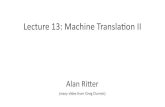 Lecture 13: Machine Transla3on II - GitHub Pagesaritter.github.io/courses/5525_slides_v2/lec13-mt2.pdf · Results: WMT English-French Classic phrase-based system: ~33 BLEU, uses addi3onal