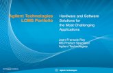 Agilent Technologies LCMS Portfolio · 2017-07-19 · LCMS Portfolio Hardware and Software Solutions for the Most Challenging Applications 1 Jean-Francois Roy MS Product Specialist