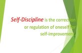 Self-Discipline is the correction or regulation of oneself ... · self-improvement. Know ye not that they which run in a race run all, but one receiveth the prize? So run, that ye