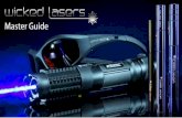 Master Guide - Wicked Lasers · 2018-06-25 · WICKED LASERS Master Guide | 1 We wanted to create the world’s most powerful handheld laser - we succeeded and inadvertently set a