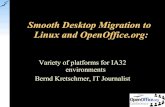 Smooth Desktop Migration to Linux and OpenOffice.org · 2014-04-19 · Smooth Desktop Migration to Linux and OpenOffice.org: Variety of platforms for IA32 environments Bernd Kretschmer,