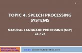 TOPIC 4: SPEECH PROCESSING SYSTEMSnlpcs724.weebly.com/.../cs724_nlp_topic_5-speech_processing_syste… · Mulugeta (PhD) email: wondemule@yahoo.com 1. Topics 2 Topics Subtopics 5: