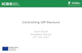 Controlling Off-Flavours - University of Nottingham · Controlling Off-flavours Kevin Mutch Peripatetic Brewer 21st July 2017. Off-flavours to control 1 Acetaldehyde 10 Hydrogen Sulphide