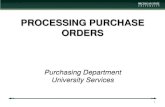 PROCESSING PURCHASE ORDERS · 2020-05-26 · Automatic Purchase Order Under certain conditions specified by business rules, fully approved requisitions may become Purchase Orders