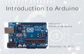 Introduction to Arduinometrixcreate.wdfiles.com/local--files/workshops/Intro_to... · 2013-11-16 · Introduction to Arduino. Instructor: Plamena Milusheva. November 16, 2013. Set