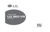 User Guide 360 VR - LG USA...The LG 360 VR is a smart device that uses virtual reality (VR) technology to enjoy VR content. • When playing VR content with the LG 360 VR, you can