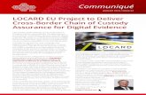 LOCARD EU Project to Deliver Cross-Border Chain of Custody … · 2019-08-19 · Cross-Border Chain of Custody Assurance for Digital Evidence Last month, ... across the EU to develop