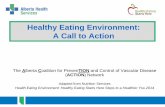 Healthy Eating Environment: A Call to Action · Healthy Eating Environment – is a setting which makes choosing healthy eating easy for everyone. This includes: • Having leadership