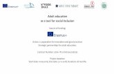 Adult education as a tool for social inclusion · 2018-10-18 · Adult education as a tool for social inclusion Source of funding: Action 2 cooperation for innovation and good practices