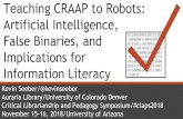 Teaching CRAAP to Robots: Artificial Intelligence, Teaching CRAAP to Robots: Artificial Intelligence,