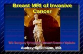 Breast MRI of Invasive Cancer · before Δsurgical approach zAdditional breast tumour foci • 15-37% ipsilateral breast • 3-5% contralateral breast zAlters clinical management