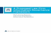 A Proposed Law Firm Information Governance …...2 A Proposed Law Firm Information Governance Framework Law firms are at a critical juncture: Clients have a spotlight on our information