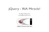 jQuery - RIA Miracle! jQuery - RIA Miracle! jQuery UI is ... â€¢ A large jQuery plugin that adds â€¢