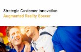 Strategic Customer Innovation Augmented Reality ... Strategic Customer Innovation Augmented Reality Soccer Featured Technologies ConversationalAI Augmented Reality Instant Messaging