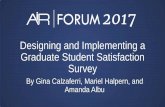 Designing and Implementing a Graduate Student Satisfaction Survey 2017... · 2018-12-07 · Designing and Implementing a Graduate Student Satisfaction Survey. By Gina Calzaferri,
