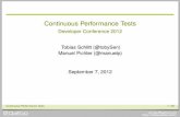 Continuous Performance Tests · Continuous Performance Tests Developer Conference 2012 Tobias Schlitt (@tobySen) Manuel Pichler (@manuelp) September 7, 2012 Continuous Performance