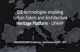 GIStechnologies enabling Urban Fabric and Architecture ... · GIS Technologies as a Heritage Platform -Kyra Romero, DUOT -UPC •Have you googledyourself? •Wouldn’t be great to