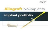 Allograft bio-implants - Stryker CMF · 2018-06-08 · Allograft bio-implants implant portfolio . Product overview Safe Sterility assurance level of 10-6, resulting in a potential
