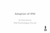 Adoption of IPM3 Examples of Rapid Adoption •Strawberries in Victoria, Australia – 100% adoption in 4 years (entire industry) •Arable crops – Victoria, Australia– 2 projects