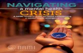 NAVIGATING A MENTAL HEALTH CRISIS | A NAMI resource guide ... · NAVIGATING A MENTAL HEALTH CRISIS | A NAMI resource guide for those experiencing a mental health emergency can be