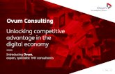 Unlocking competitive advantage in the digital …/media/In...Unlocking competitive advantage in the digital economy Introducing Ovum, expert, specialist TMT consultants Ovum Consulting