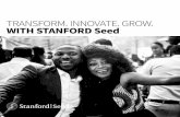 TRANSFORM. INNOVATE. GROW. WITH STANFORD Seed · desire to scale and grow. It’s a powerful combination that yields amazing results for you, your business, your region, and the world.