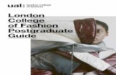 London College of Fashion Postgraduate Guide · Historic Shoe archive; Saville Row tailoring; womenswear by Mary Quant, Thea Porter and Hardy Amies; fashion photographs from 1940s