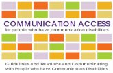 Communication Access for people who have communication ... · with People who have Communication Disabilities COMMUNICATION ACCESS for people who have communication disabilities.