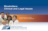 Biosimilars: Clinical and Legal Issues · biosimilars differs from the approval process for small molecule drugs. Define unresolved issues related to biosimilars, the potential impact