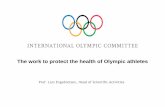 The work to protect the health of Olympic athletes - IOC 2021...IOC Vancouver, Beijing and London injury and disease surveillance and prevention study IOC SHA and Body composition