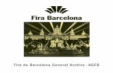 Fira de Barcelona General Archive AGFB · 2015-01-21 · Due its large volume of documentation and level of organisation, Fira de Barcelona General Archive is one of the most important