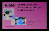 World Uranium Resources, Supply and Demanddomesticuranium.org/wp...WorldUraniumResources.pdfUranium supply fundamentals Primary Supply – Mined uranium Uranium mined as a primary