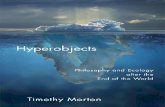 HYPEROBJECTS · Cary Wolfe Series Editor 27 Hyperobjects: Philosophy and Ecology after the End of the World Timothy Morton 26 Humanesis: Sound and Technological Posthumanism David