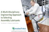 A Multi-Disciplinary Engineering Approach to Selecting ...€¦ · Engineering Approach to Selecting Assembly Lubricants Providing Assembly and Cleaning Solutions since 1923 Tom McGuckin