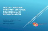 Social Cohesion: Interfaith Dialogue, Ecumenism and ... · SOCIAL COHESION: INTERFAITH DIALOGUE, ECUMENISM AND RECONCILIATION Studies of Religion In-Focus Conference 2016 Rev Tara