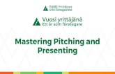 Mastering Pitching and Presenting...Sales Pitches •The length of a sales pitch (or simply, pitch) varies: 30 seconds, 60 seconds, 3 minutes or 5 minutes. These are the most conventional