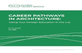 CAREER PATHWAYS IN ARCHITECTURE - Jobversity · determine the U.S. equivalency of your foreign degree to help you explore career pathways in architecture and other fields. • The
