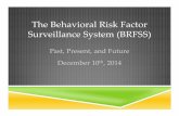 The Behavioral Risk Factor Surveillance System (BRFSS)origin-sl.michigan.gov/documents/mdch/BRFSS_Past_Present_and_F… · Pre‐BRFSS Early 1980s Link between personal health behaviors