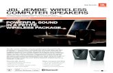 JBL JEMBE WIRELESS COMPUTER SPEAKERS · Don’ t let size fool you. These compact computer speakers deliver the same powerful JBL sound you’ve come to love and expect over the years.