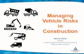 Managing Vehicle Risks in Construction - CIF Training · 2020-05-13 · Managing Vehicle Risks in Construction Michael Walsh Inspector. Transport operations and vehicle risks programme.