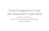Student Engagement in Final Year Independent Project Work · Student Engagement in Final Year Independent Project Work Mike Knowles and Derek Dixon Department of Computing, Engineering