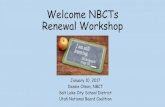Welcome NBCTs Renewal Workshop - Utah National Board Coalitionutahnationalboardcoalition.weebly.com/uploads/5/5/1/4/5514991/20… · Welcome NBCTs Renewal Workshop January 10, 2017