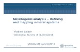 Metallogenic analysis - Defining and mapping mineral systems - Lisitsin.pdf · • Traditional geological maps are insufficient • Need consistent maps of essential metallogenic