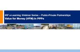 Value for Money (VFM) in PPPs - International Road FederationValue for Money (VFM) in PPPs. I. PPP Structure II. VFM Analysis and Practices ... § Technical Advisor ... Risk retained