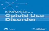 A Guideline for the Clinical Management of · 3 About the British Columbia Centre on Substance Use & the Canadian Research Initiative in Substance Misuse The BC Centre on Substance