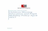 Children Missing Education and Pupil Mobility Policy April ... · Mobility Policy April 2017 Phil McCalliog 12/19/2016 . 1 | P a g e Contents Page 1 Introduction 1 2 Purpose 2 3 Explanation