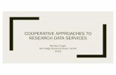 COOPERATIVE APPROACHES TO RESEARCH DATA SERVICES...units, improves trust Data lifecycle as driver Campus IT and SDSC provide info, “hand-off,” and consulting Storage & compute